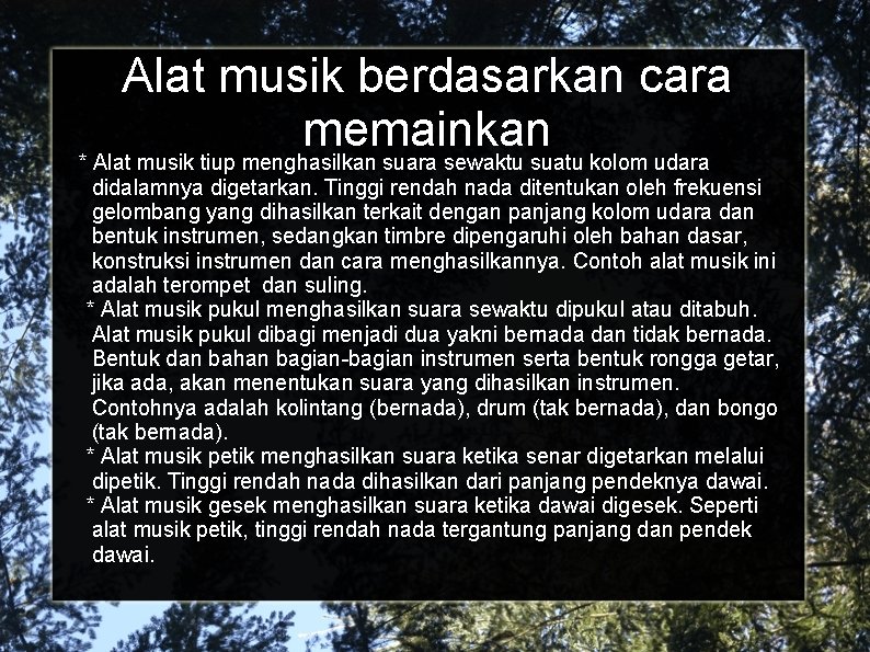 Alat musik berdasarkan cara memainkan * Alat musik tiup menghasilkan suara sewaktu suatu kolom