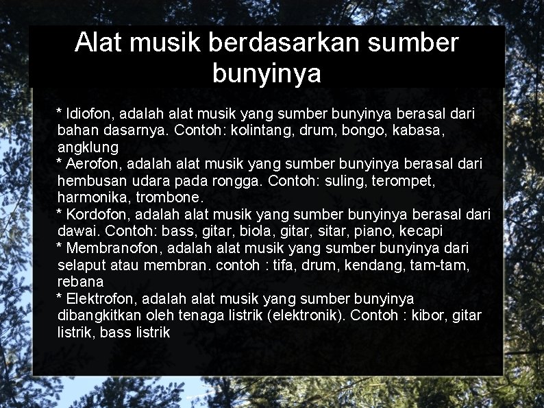 Alat musik berdasarkan sumber bunyinya * Idiofon, adalah alat musik yang sumber bunyinya berasal