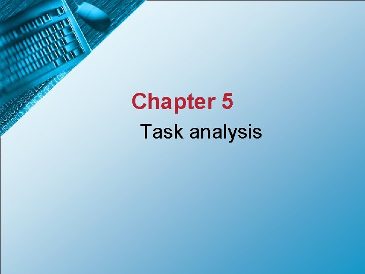 Chapter 5 Task analysis 