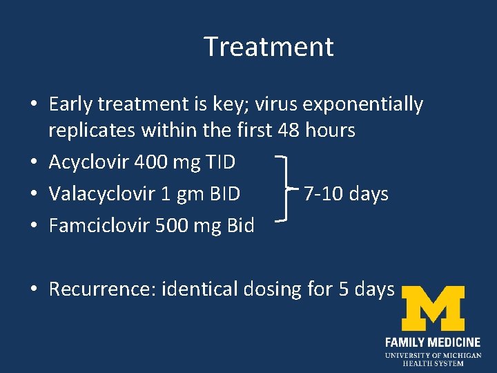 Treatment • Early treatment is key; virus exponentially replicates within the first 48 hours