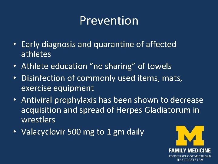 Prevention • Early diagnosis and quarantine of affected athletes • Athlete education “no sharing”