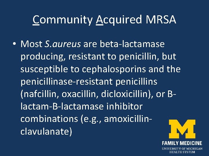 Community Acquired MRSA • Most S. aureus are beta-lactamase producing, resistant to penicillin, but