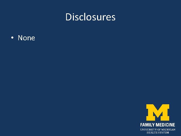 Disclosures • None 