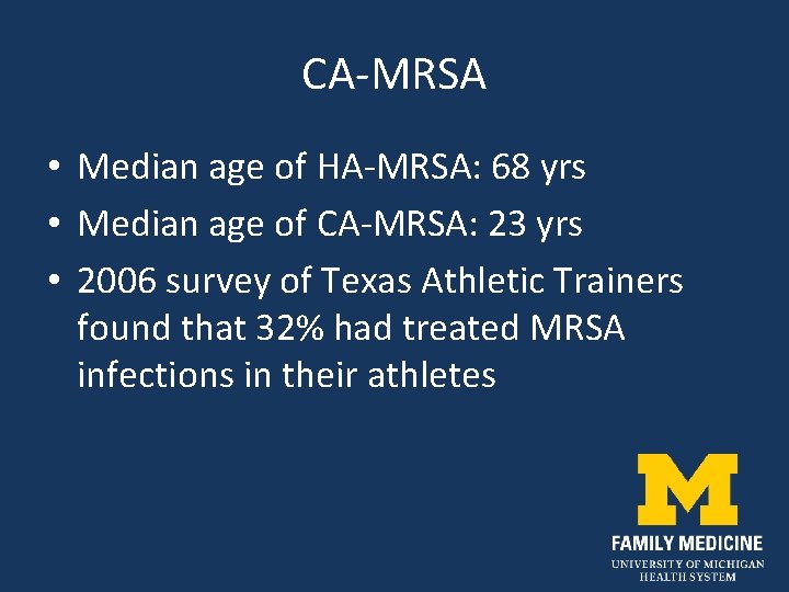CA-MRSA • Median age of HA-MRSA: 68 yrs • Median age of CA-MRSA: 23