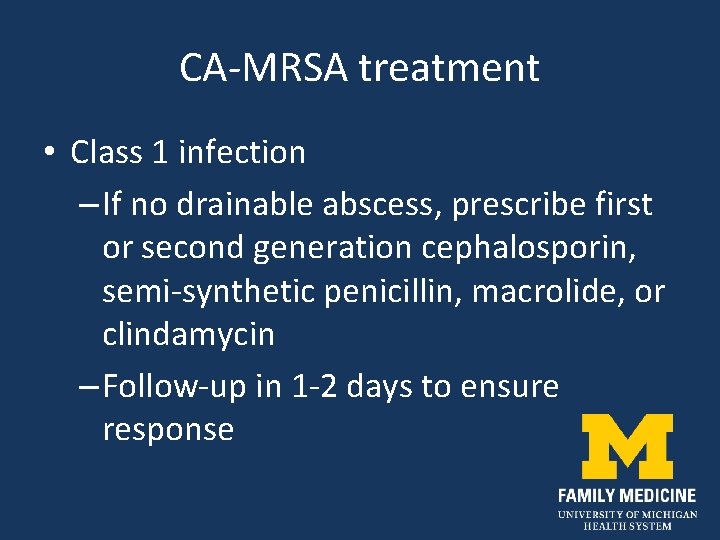 CA-MRSA treatment • Class 1 infection – If no drainable abscess, prescribe first or