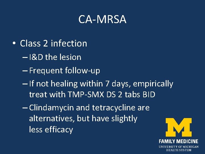CA-MRSA • Class 2 infection – I&D the lesion – Frequent follow-up – If