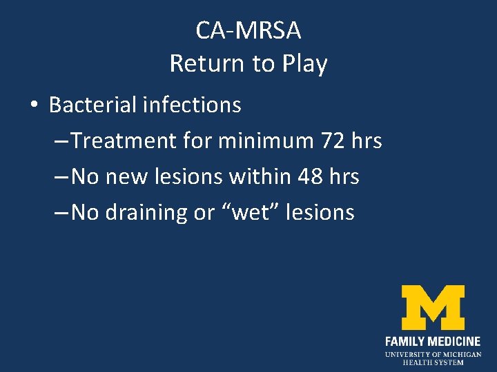 CA-MRSA Return to Play • Bacterial infections – Treatment for minimum 72 hrs –