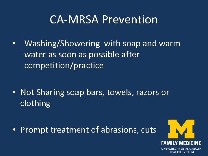 CA-MRSA Prevention • Washing/Showering with soap and warm water as soon as possible after
