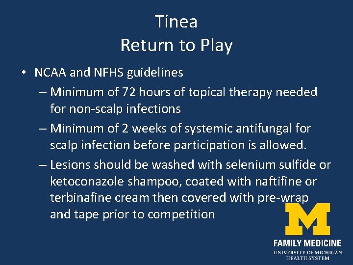 Tinea Return to Play • NCAA and NFHS guidelines – Minimum of 72 hours