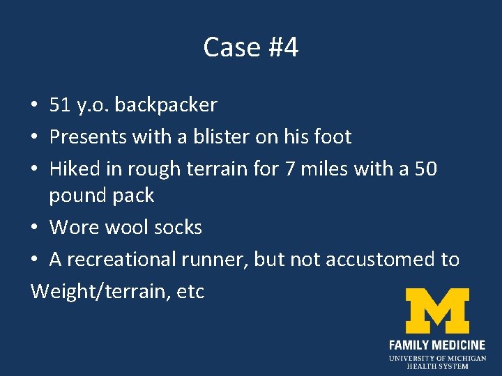 Case #4 • 51 y. o. backpacker • Presents with a blister on his