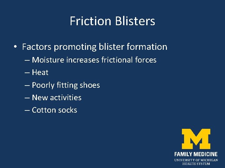 Friction Blisters • Factors promoting blister formation – Moisture increases frictional forces – Heat