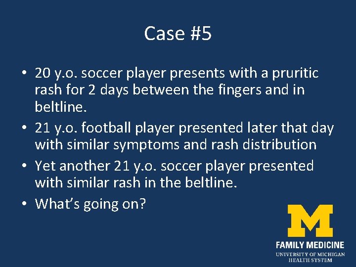 Case #5 • 20 y. o. soccer player presents with a pruritic rash for