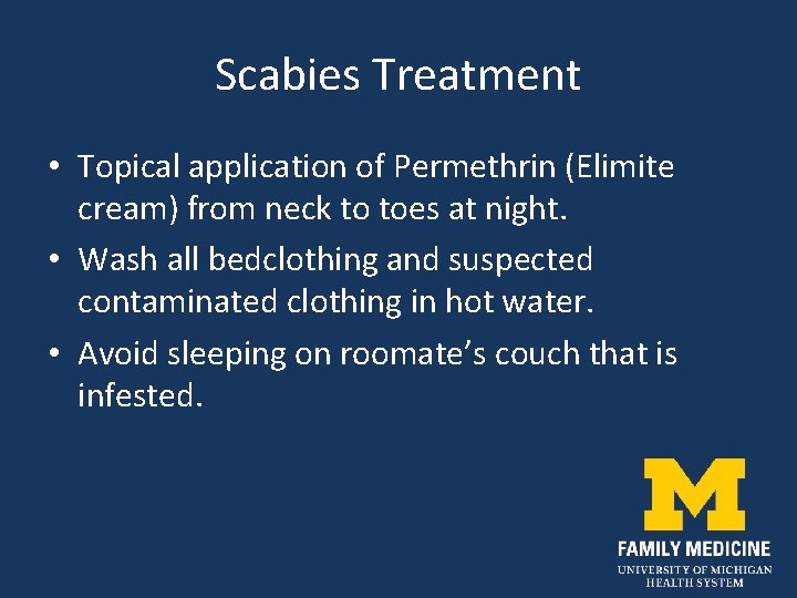 Scabies Treatment • Topical application of Permethrin (Elimite cream) from neck to toes at