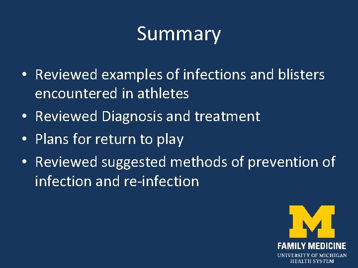 Summary • Reviewed examples of infections and blisters encountered in athletes • Reviewed Diagnosis