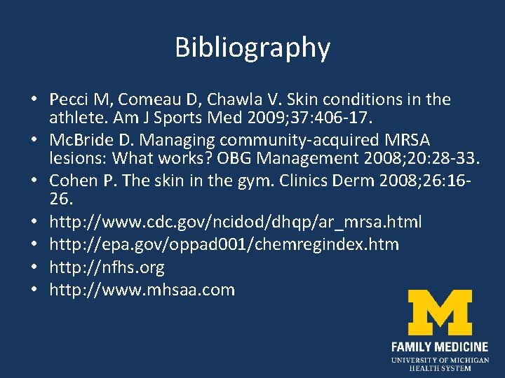 Bibliography • Pecci M, Comeau D, Chawla V. Skin conditions in the athlete. Am