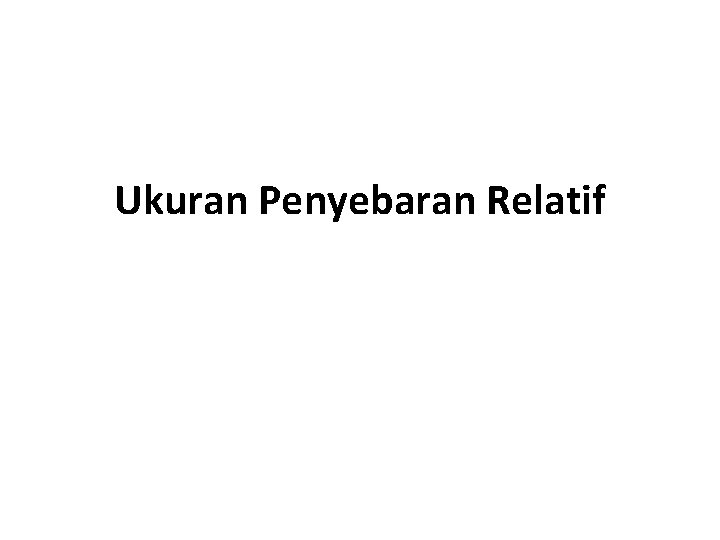 Ukuran Penyebaran Relatif 