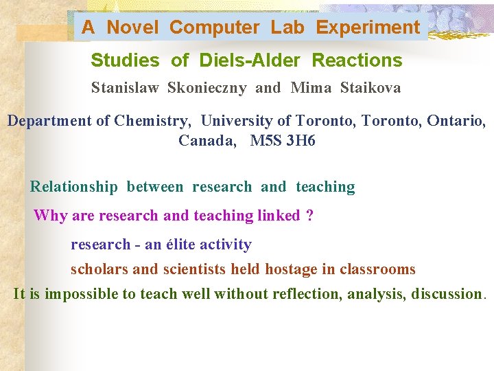 A Novel Computer Lab Experiment Studies of Diels-Alder Reactions Stanislaw Skonieczny and Mima Staikova