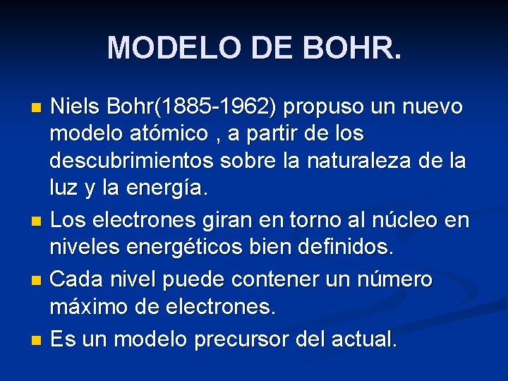 MODELO DE BOHR. Niels Bohr(1885 -1962) propuso un nuevo modelo atómico , a partir