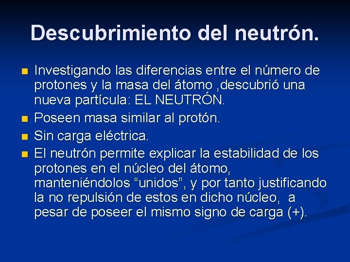 Descubrimiento del neutrón. n n Investigando las diferencias entre el número de protones y