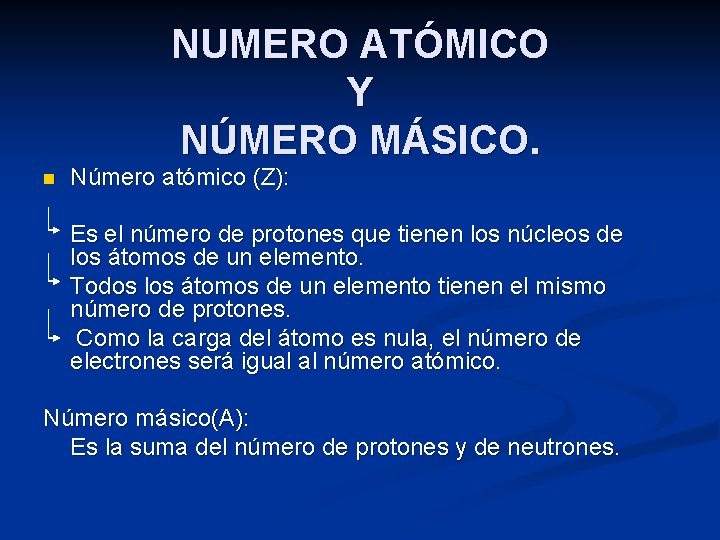 NUMERO ATÓMICO Y NÚMERO MÁSICO. n Número atómico (Z): Es el número de protones