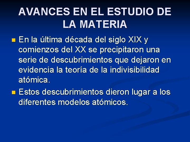 AVANCES EN EL ESTUDIO DE LA MATERIA En la última década del siglo XIX