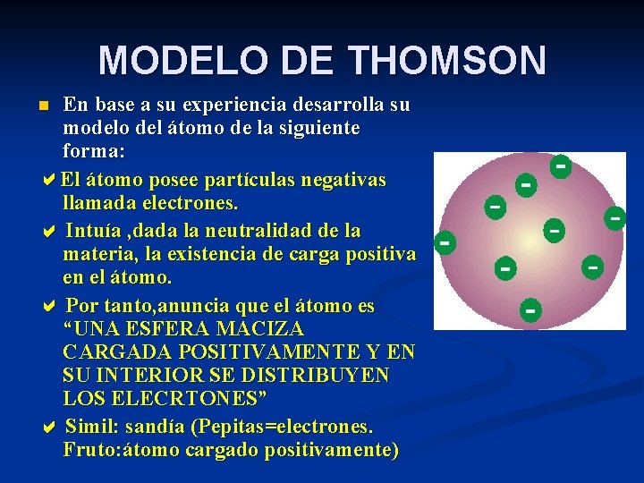 MODELO DE THOMSON En base a su experiencia desarrolla su modelo del átomo de