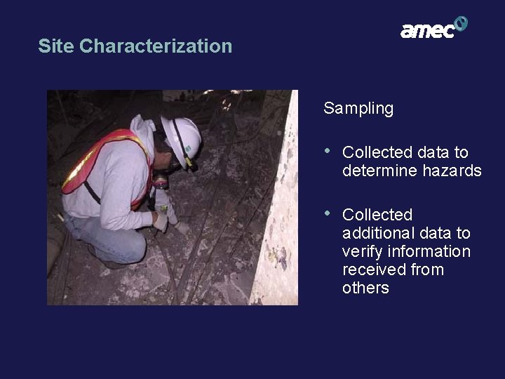 Site Characterization Sampling • Collected data to determine hazards • Collected additional data to