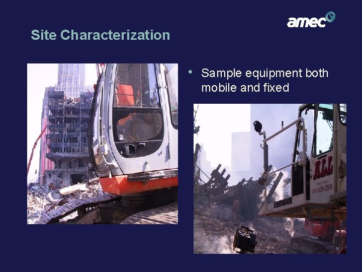 Site Characterization • Sample equipment both mobile and fixed 