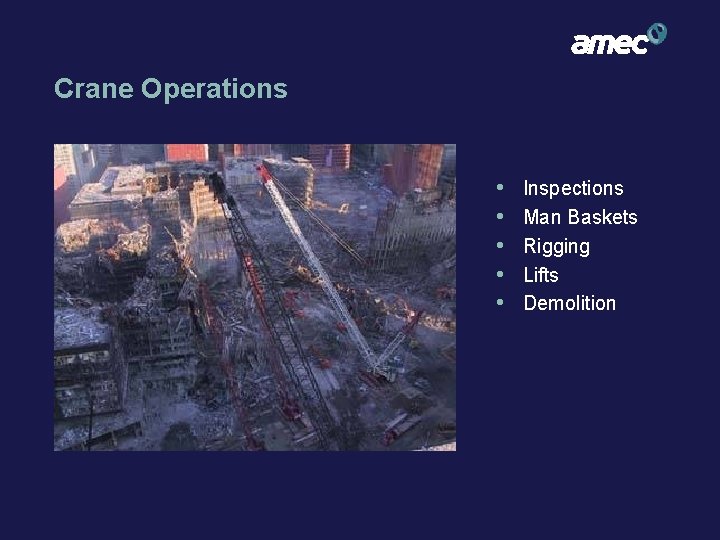 Crane Operations • • • Inspections Man Baskets Rigging Lifts Demolition 
