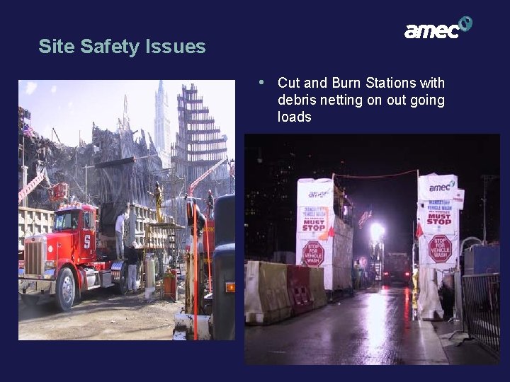 Site Safety Issues • Cut and Burn Stations with debris netting on out going