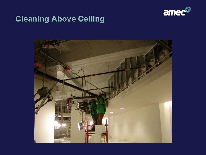 Cleaning Above Ceiling 