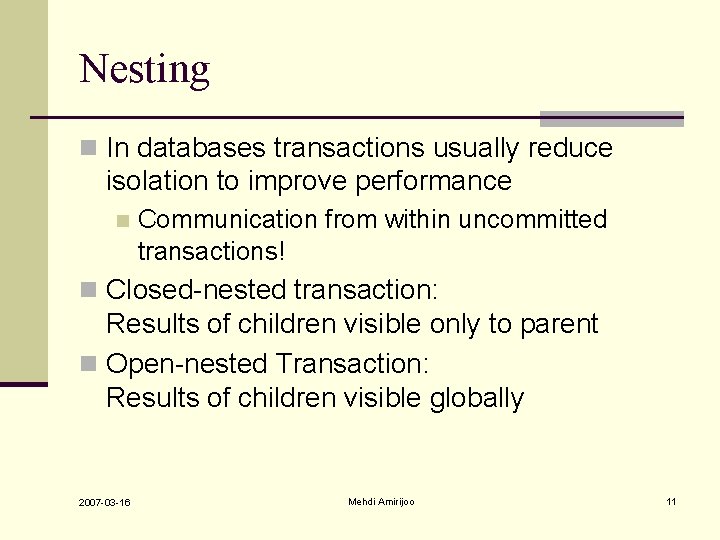 Nesting n In databases transactions usually reduce isolation to improve performance n Communication from Nesting n In databases transactions usually reduce isolation to improve performance n Communication from
