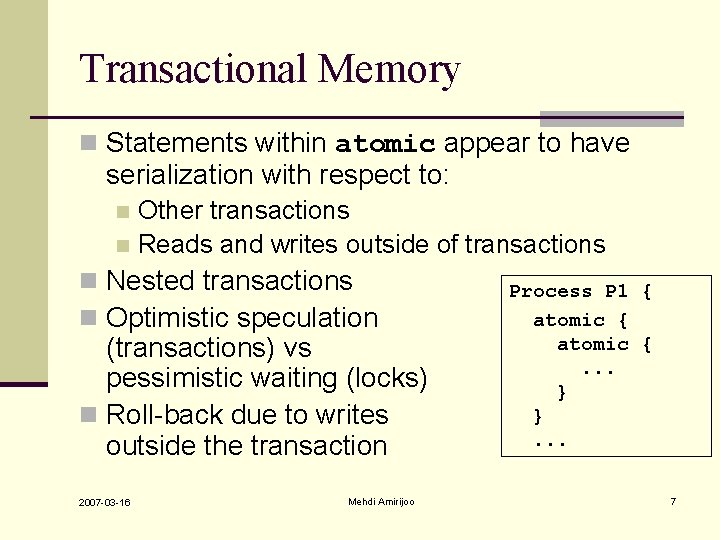 Transactional Memory n Statements within atomic appear to have serialization with respect to: Other Transactional Memory n Statements within atomic appear to have serialization with respect to: Other