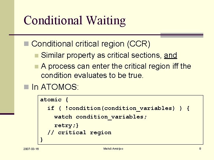 Conditional Waiting n Conditional critical region (CCR) n Similar property as critical sections, and Conditional Waiting n Conditional critical region (CCR) n Similar property as critical sections, and