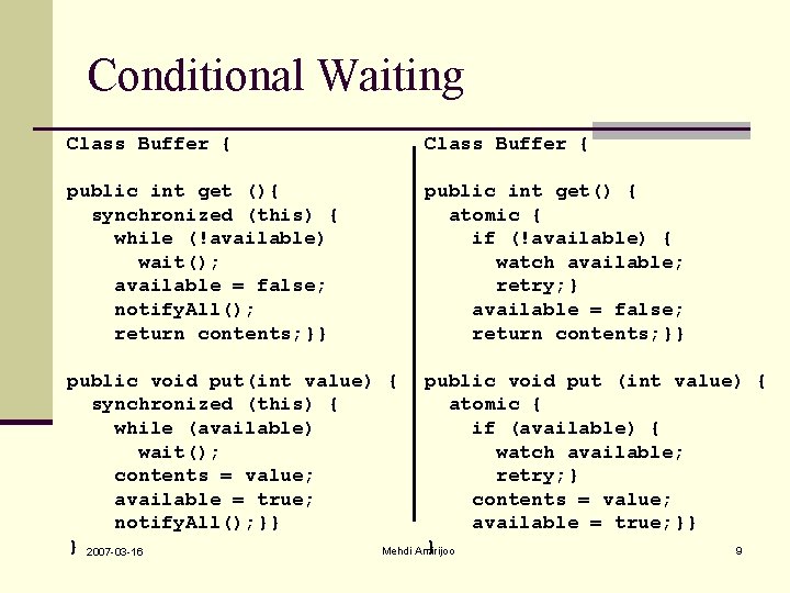 Conditional Waiting Class Buffer { public int get (){ synchronized (this) { while (!available) Conditional Waiting Class Buffer { public int get (){ synchronized (this) { while (!available)