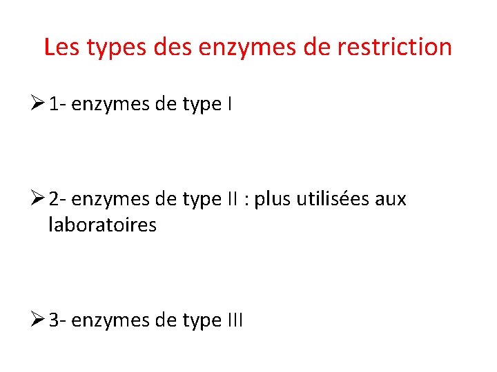 Les types des enzymes de restriction Ø 1 - enzymes de type I Ø