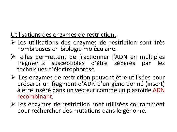 Utilisations des enzymes de restriction. Ø Les utilisations des enzymes de restriction sont très