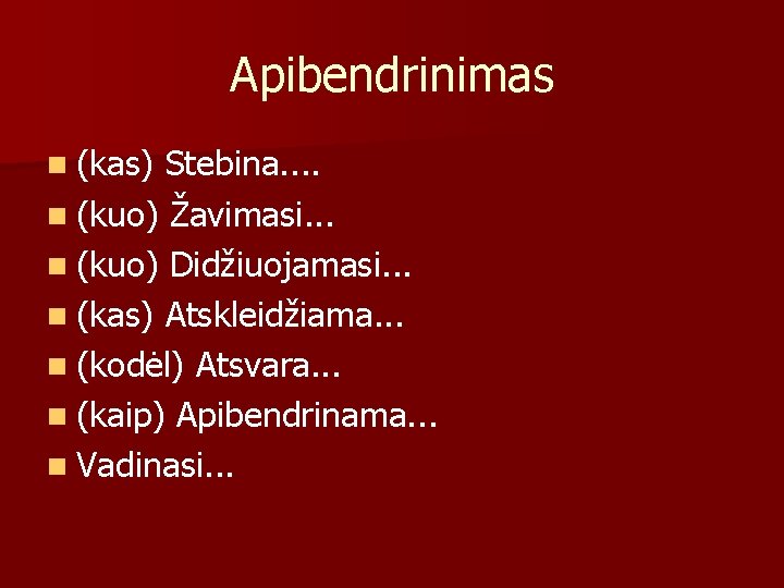 Apibendrinimas n (kas) Stebina. . n (kuo) Žavimasi. . . n (kuo) Didžiuojamasi. .