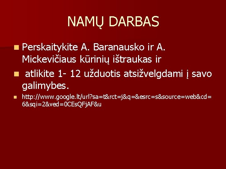 NAMŲ DARBAS n Perskaitykite A. Baranausko ir A. Mickevičiaus kūrinių ištraukas ir n atlikite