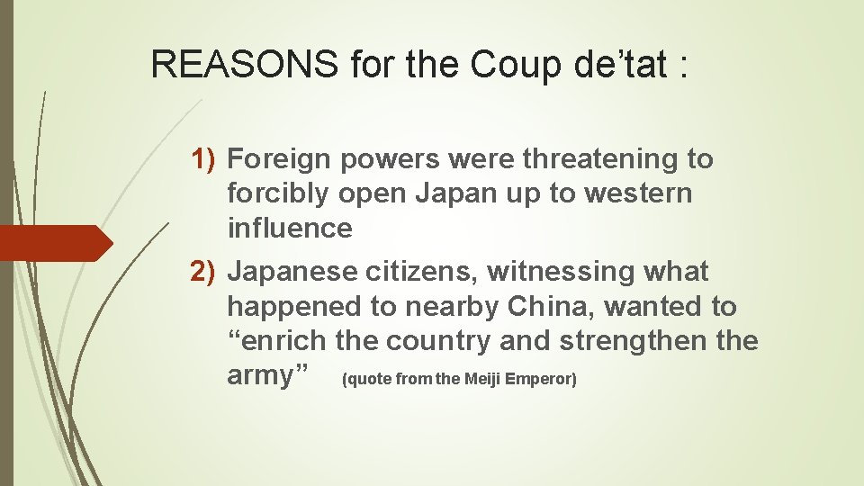 REASONS for the Coup de’tat : 1) Foreign powers were threatening to forcibly open