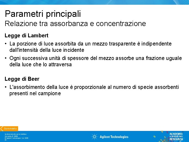 Parametri principali Relazione tra assorbanza e concentrazione Legge di Lambert • La porzione di