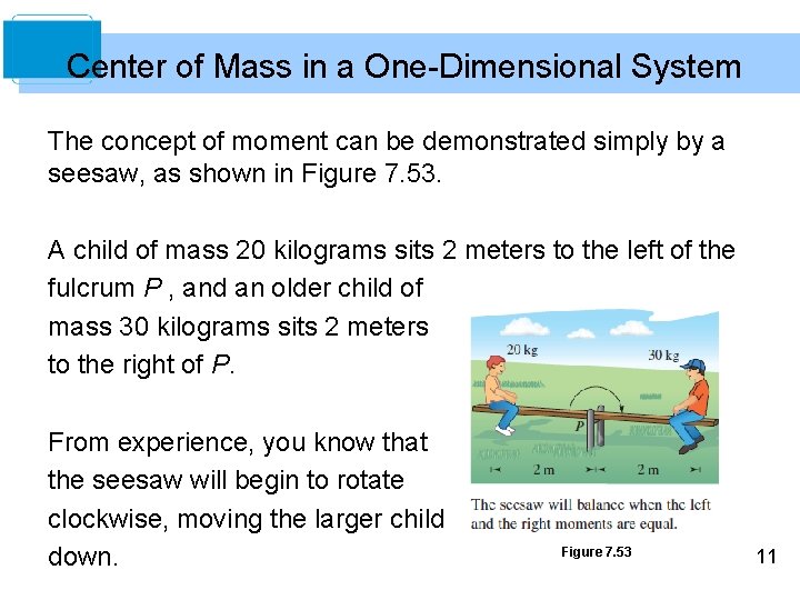 Center of Mass in a One-Dimensional System The concept of moment can be demonstrated