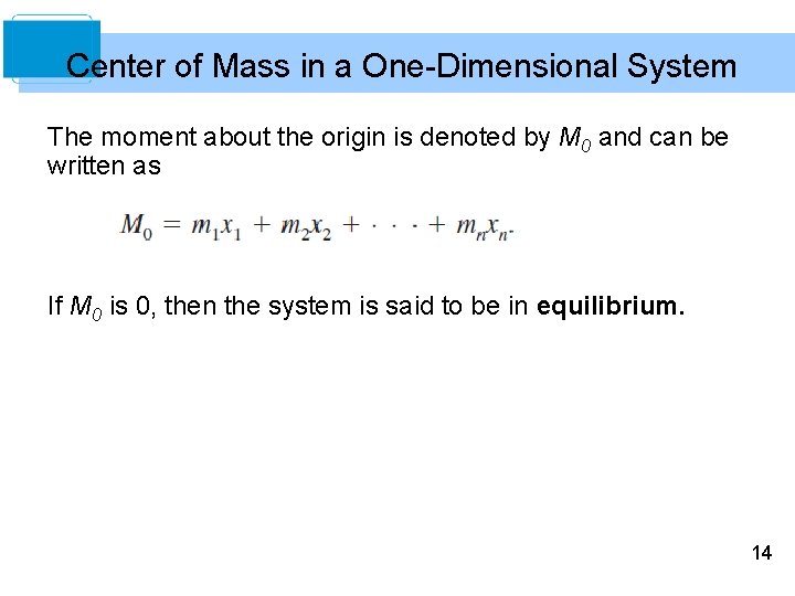 Center of Mass in a One-Dimensional System The moment about the origin is denoted