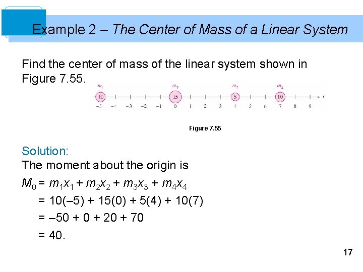 Example 2 – The Center of Mass of a Linear System Find the center