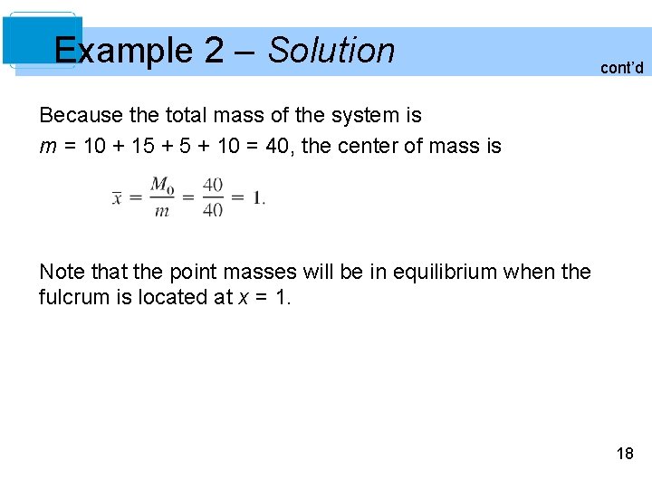 Example 2 – Solution cont’d Because the total mass of the system is m