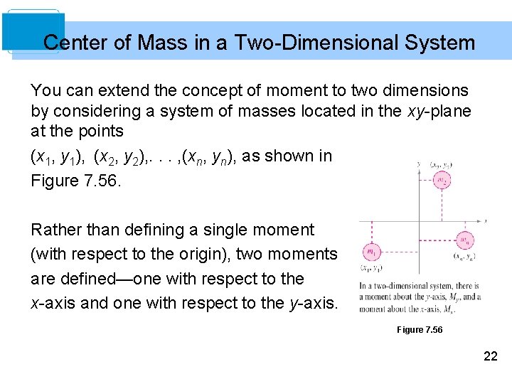 Center of Mass in a Two-Dimensional System You can extend the concept of moment