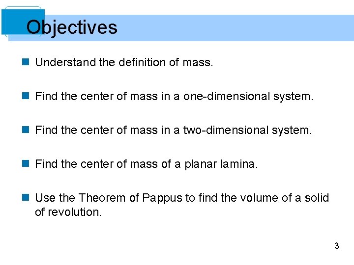 Objectives n Understand the definition of mass. n Find the center of mass in