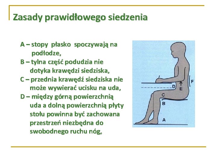 Zasady prawidłowego siedzenia A – stopy płasko spoczywają na podłodze, B – tylna część