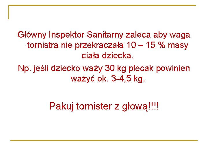 Główny Inspektor Sanitarny zaleca aby waga tornistra nie przekraczała 10 – 15 % masy