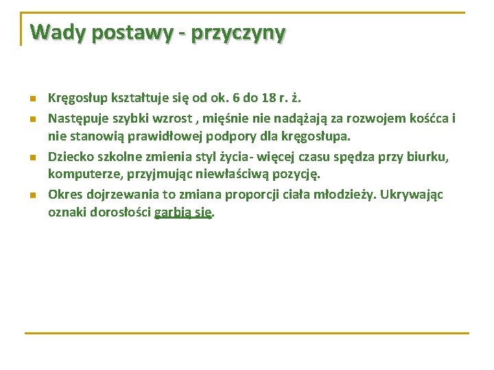 Wady postawy - przyczyny n n Kręgosłup kształtuje się od ok. 6 do 18